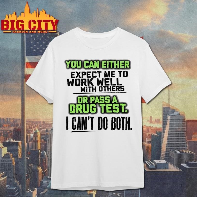 You Can Either Expect Me To Work Well With Others Or - Adult & Kids T-Shirts, Sweatshirts & Hoodies apparel design preview 1