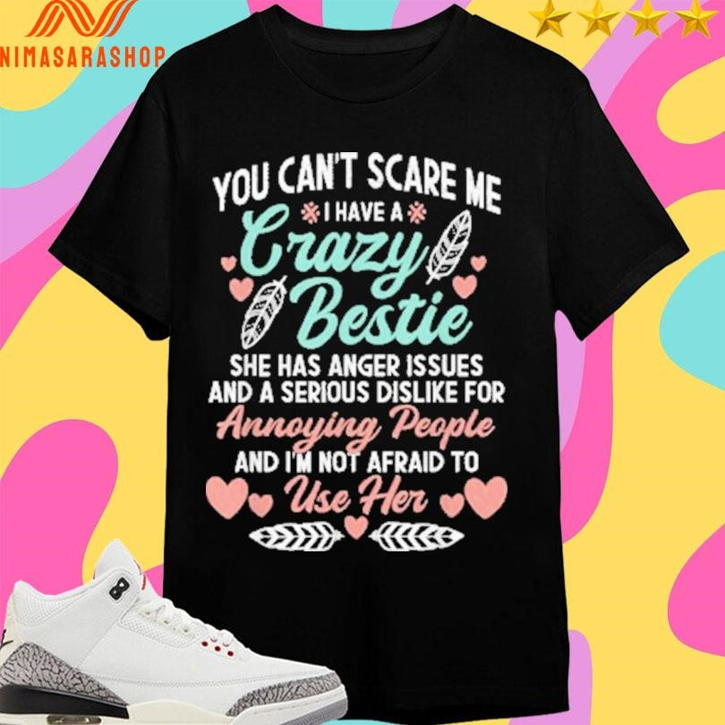 You Can’t Scare Me I Have A Crazy Bestie She - Adult & Kids T-Shirts, Sweatshirts & Hoodies apparel design preview 1
