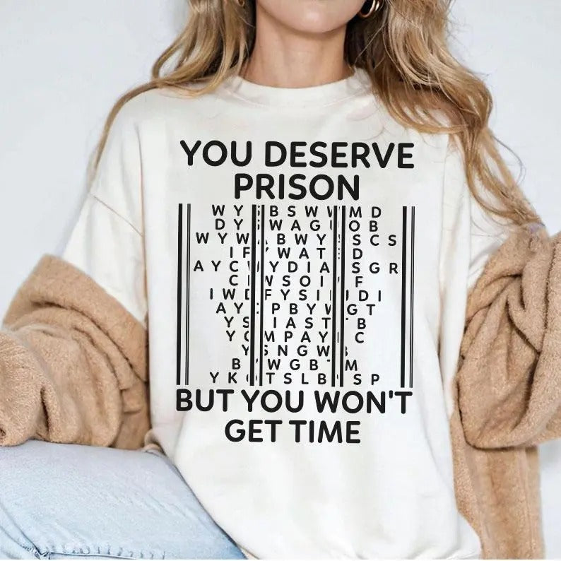 You Deserve Prison But Wont Get Time Smallest Man Who - Adult & Kids T-Shirts, Sweatshirts & Hoodies apparel design preview 1