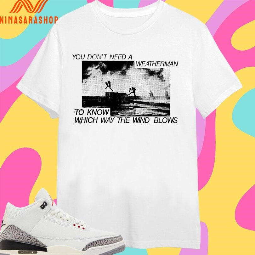 You Don’t Need A Weatherman To Know Which Way - Adult & Kids T-Shirts, Sweatshirts & Hoodies apparel design preview 1