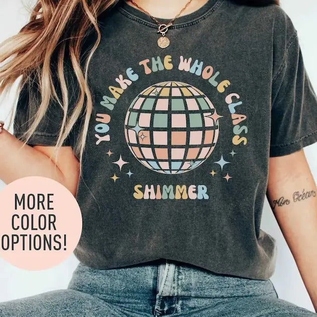 You Make Whole Class Shimmer Best Teacher - Adult & Kids T-Shirts, Sweatshirts & Hoodies apparel design preview 1