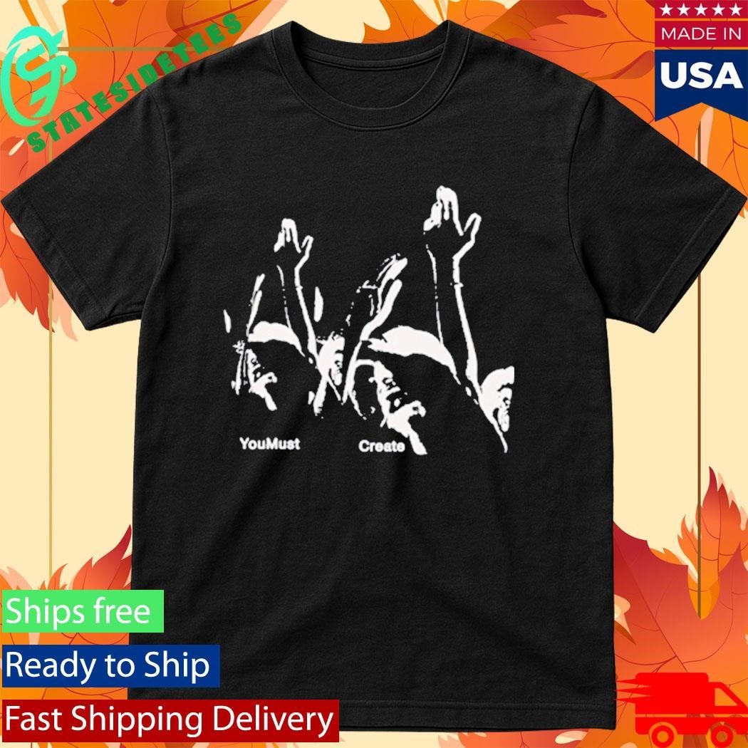 You Must Create Triple Printed - Adult & Kids T-Shirts, Sweatshirts & Hoodies apparel design preview 1