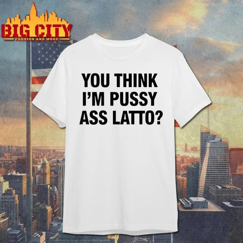 You Think I'm Pussy Ass Latto - Adult & Kids T-Shirts, Sweatshirts & Hoodies apparel design preview 1