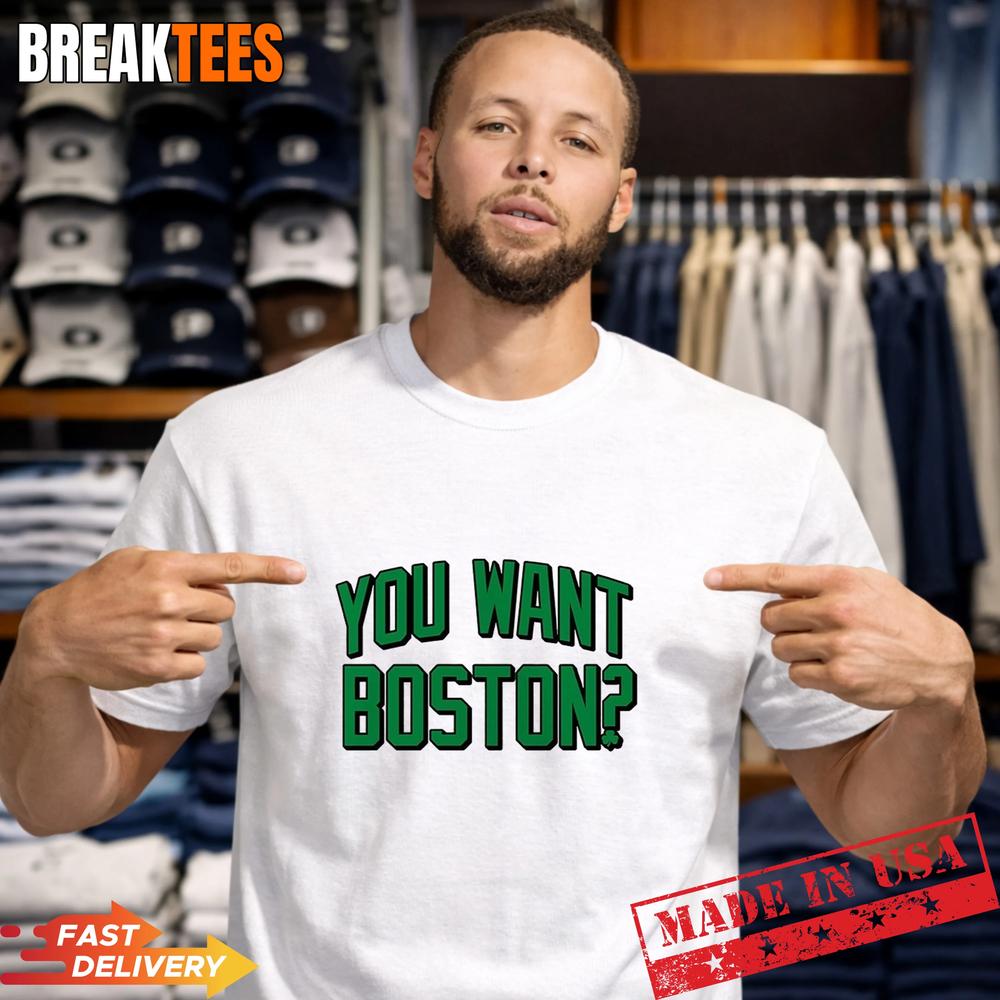 You Want Boston Basketball Celtics 2026 - Adult & Kids T-Shirts, Sweatshirts & Hoodies apparel design preview 1