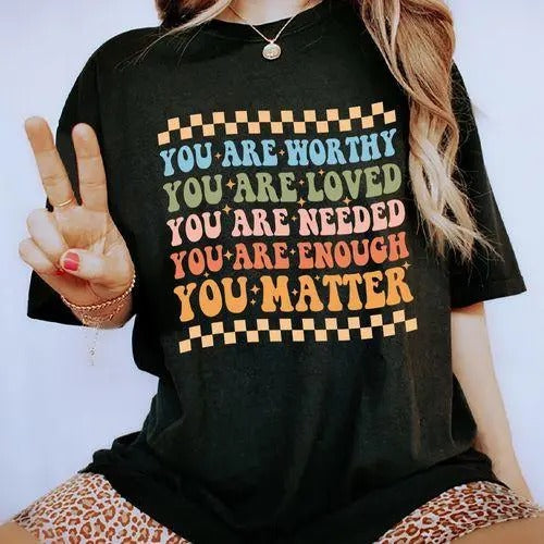 Your Are Worthy You Loved Needed Enough Matter Mental - Adult & Kids T-Shirts, Sweatshirts & Hoodies apparel design preview 1
