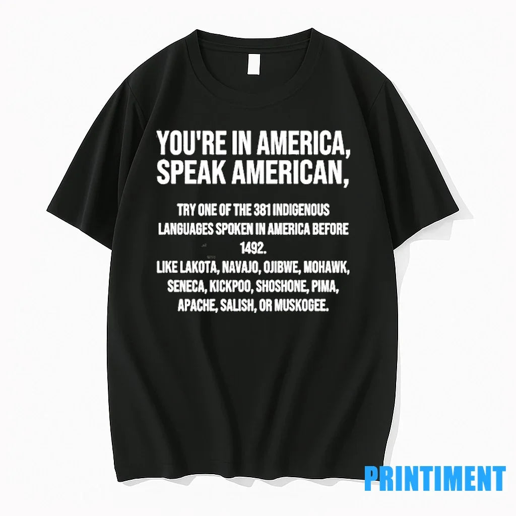 Youre In America Speak American Try One Of The 381 - Adult & Kids T-Shirts, Sweatshirts & Hoodies apparel design preview 1
