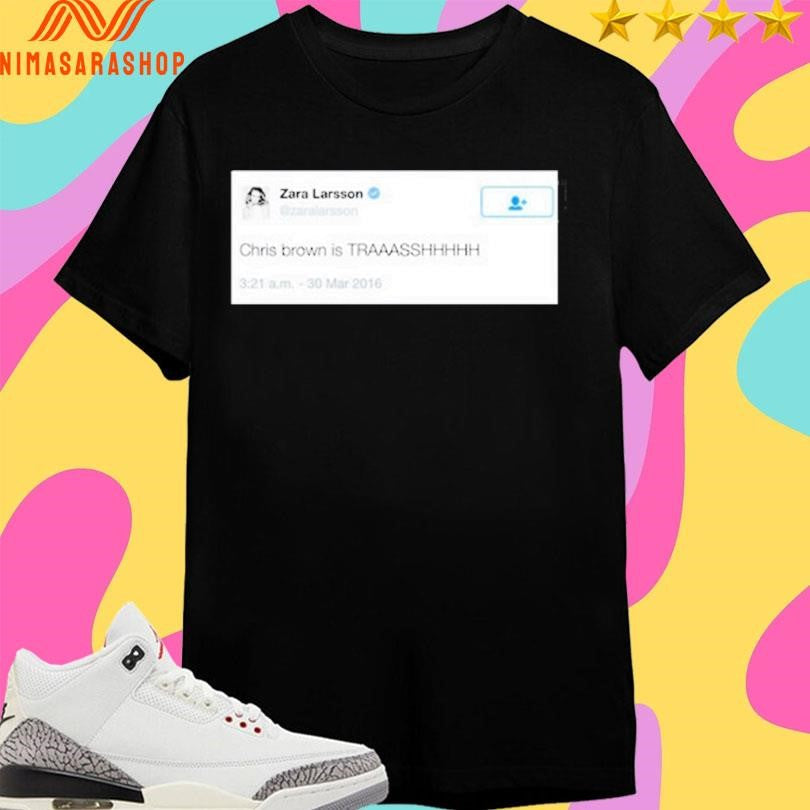 Zara Larsson Chris Brown Is Trash - Adult & Kids T-Shirts, Sweatshirts & Hoodies apparel design preview 1