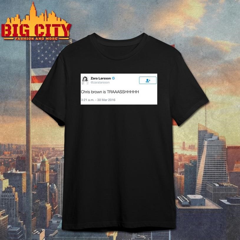 Zara larsson chris brown is trash - Adult & Kids T-Shirts, Sweatshirts & Hoodies apparel design preview 1