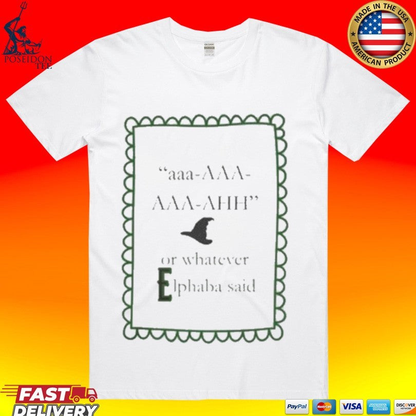 Aaa Ahh Or Whatever Elphaba Said - Adult & Kids T-Shirts, Sweatshirts & Hoodies apparel design preview 1