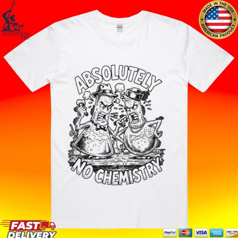Absolutely No Chemistry - Adult & Kids T-Shirts, Sweatshirts & Hoodies apparel design preview 1