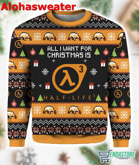 All I Want For Christmas Is Half life 3 Ugly Christmas Sweater - Holiday Gift product image