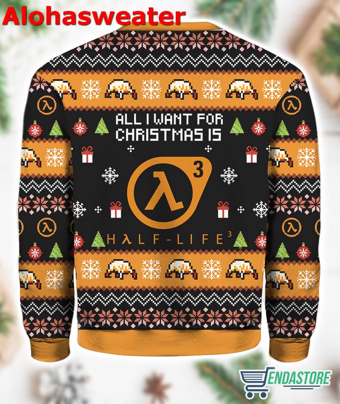 All I Want For Christmas Is Half life 3 Ugly Christmas Sweater - Holiday Gift product image 2