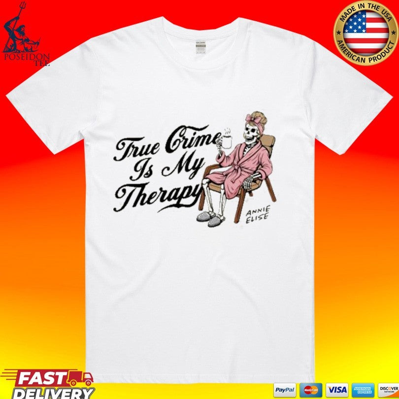 Annie Elise True Crime Is My Therapy - Adult & Kids T-Shirts, Sweatshirts & Hoodies apparel design preview 1