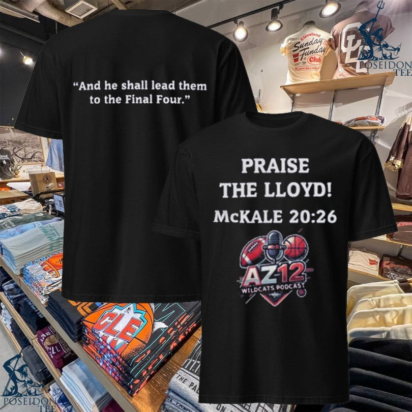 Az12 Wildcats Podcast Praise The Lloyd Mckale And He - Adult & Kids T-Shirts, Sweatshirts & Hoodies apparel design preview 1