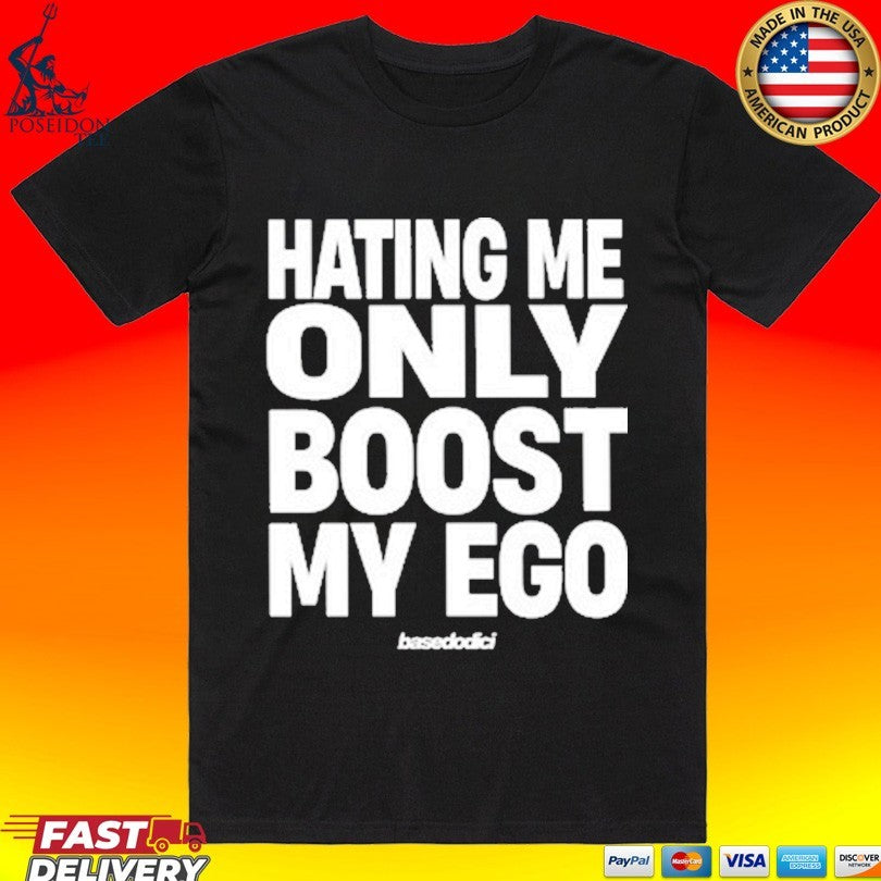 Basedodici Hating Me Only Boost My Ego - Adult & Kids T-Shirts, Sweatshirts & Hoodies apparel design preview 1