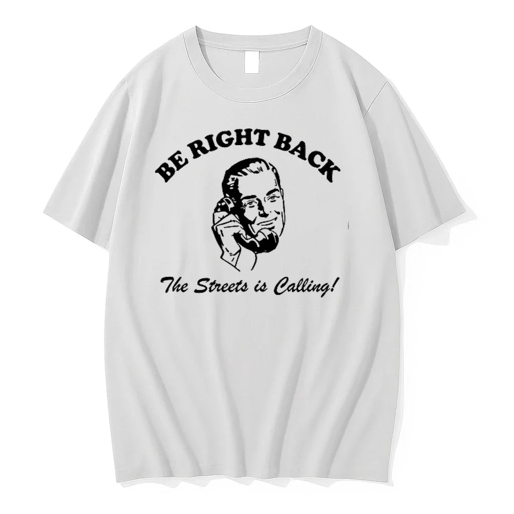 Be Right Back Brb The Streets Is Calling Man 0 - Adult & Kids T-Shirts, Sweatshirts & Hoodies apparel design preview 1