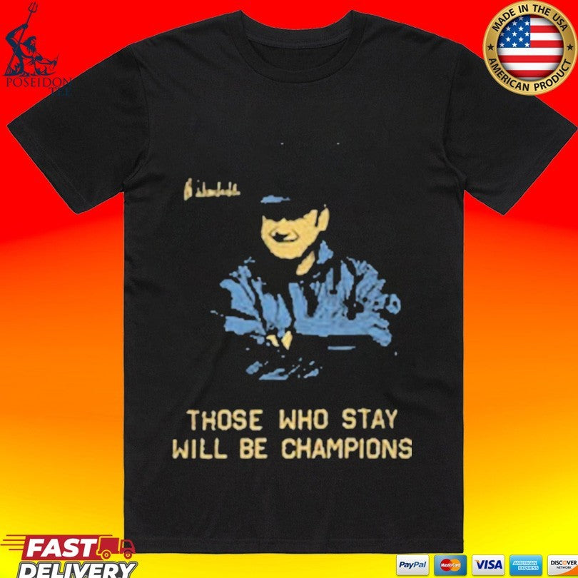 Bo Schembechler Signature All Season Those Who Stay - Adult & Kids T-Shirts, Sweatshirts & Hoodies apparel design preview 1