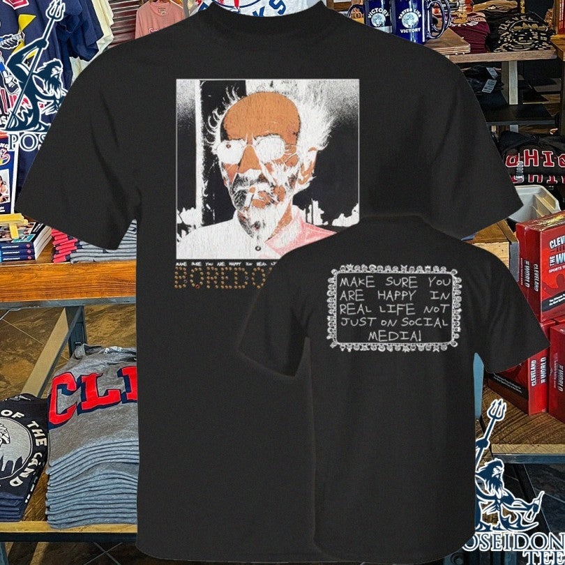 Boredom Kills Make Sure You Are Happy In Real Life - Adult & Kids T-Shirts, Sweatshirts & Hoodies apparel design preview 1