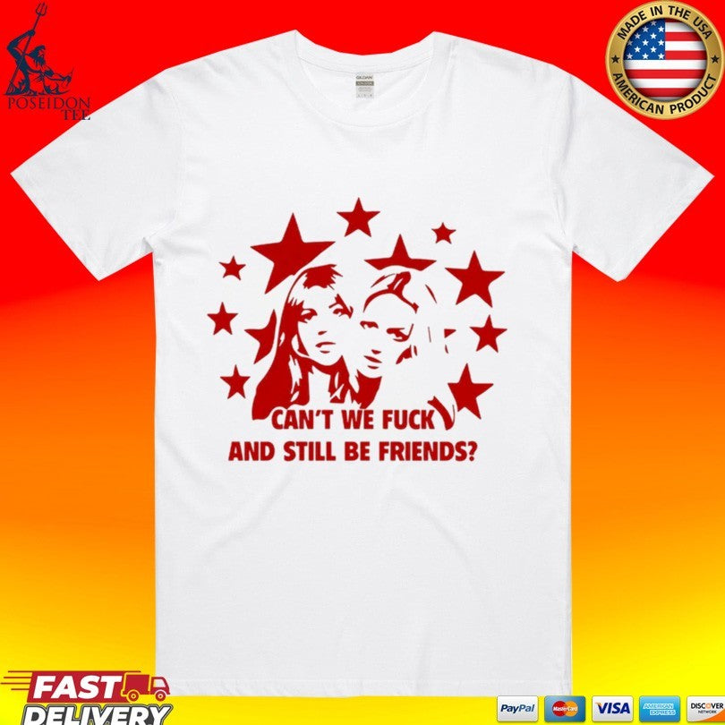 Can't We Fuck And Still Be Friends Stars - Adult & Kids T-Shirts, Sweatshirts & Hoodies apparel design preview 1