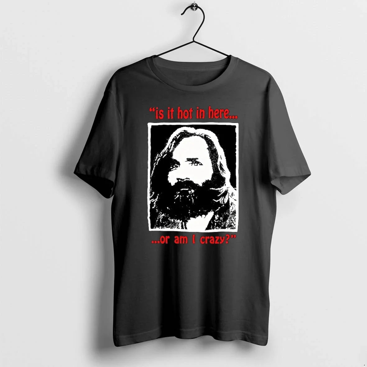 Charles Manson Is It Hot In Here Or Am I Crazy 0 - Adult & Kids T-Shirts, Sweatshirts & Hoodies apparel design preview 1