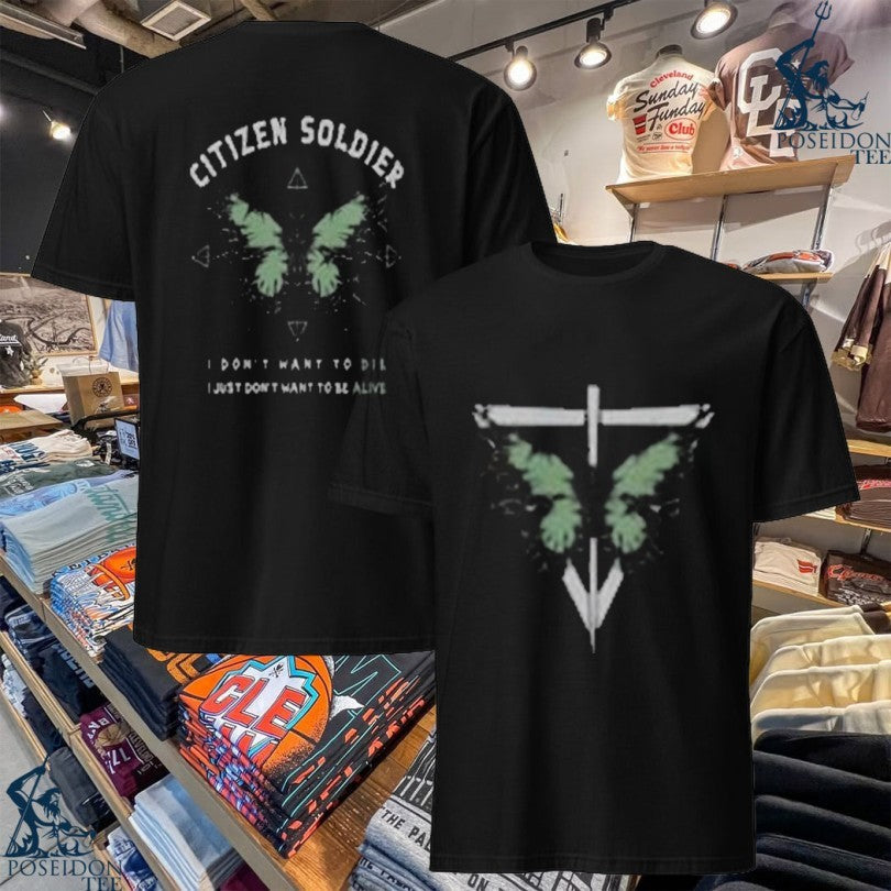 Citizen Soldier I Don't Want To Die Just Be Alive - Adult & Kids T-Shirts, Sweatshirts & Hoodies apparel design preview 1