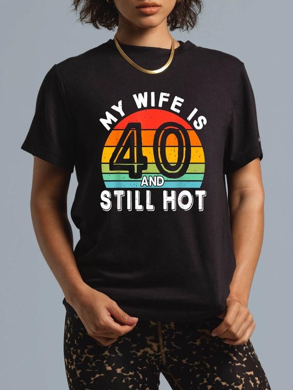Cotton My Wife Is 40 Still Hot Years Old Her Casual - Adult & Kids T-Shirts, Sweatshirts & Hoodies apparel design preview 1
