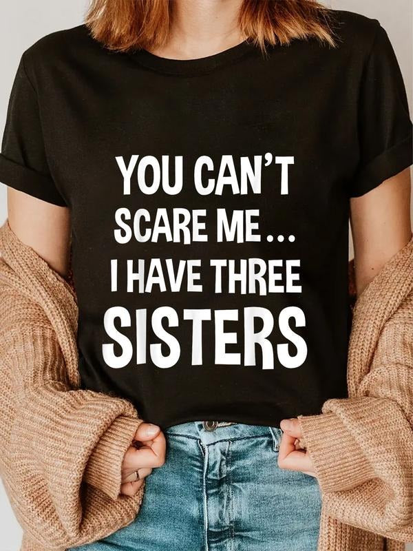 Cotton You Can'T Scare Me I Have Three Sisters Casual - Adult & Kids T-Shirts, Sweatshirts & Hoodies apparel design preview 1