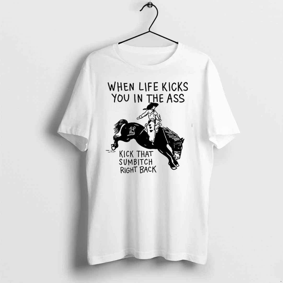 Cowboy When Life Kicks You In The Ass Kick That - Adult & Kids T-Shirts, Sweatshirts & Hoodies apparel design preview 1