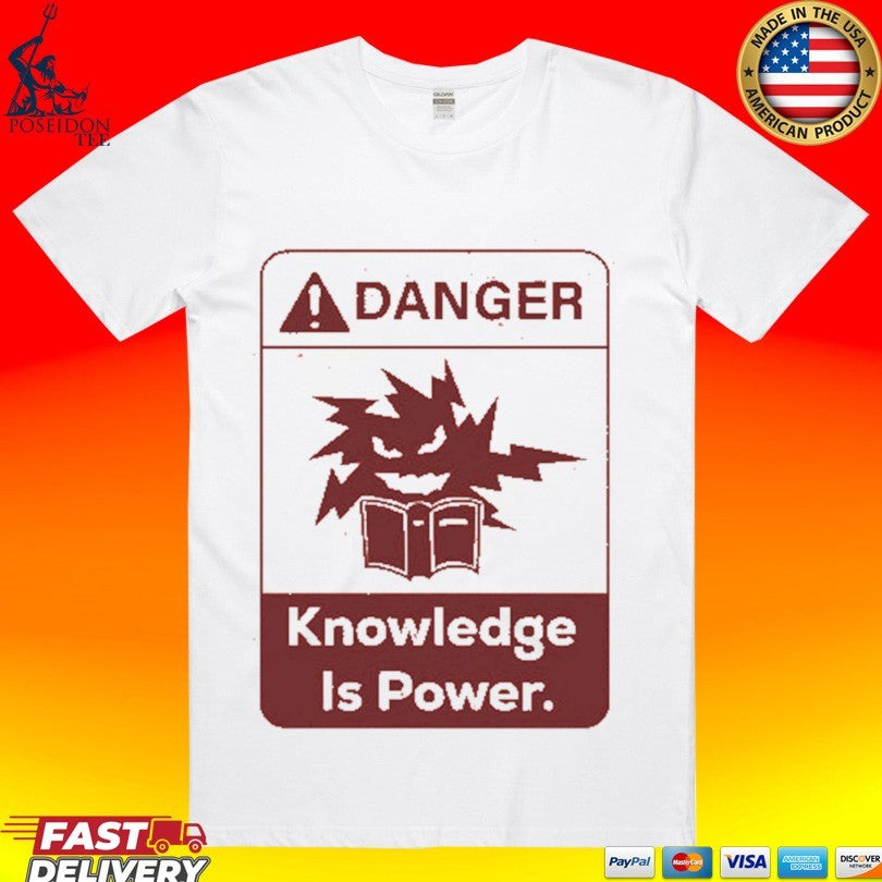Danger Knowledge Is Power - Adult & Kids T-Shirts, Sweatshirts & Hoodies apparel design preview 1