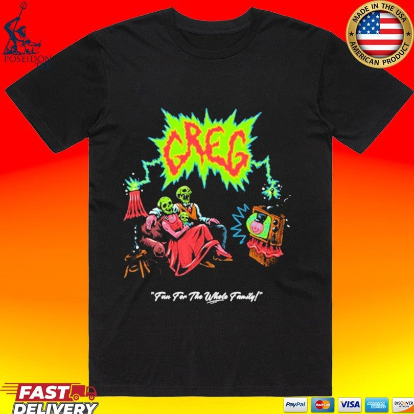 Danny Gonzalez Greg Tv Fun For The Whole Family - Adult & Kids T-Shirts, Sweatshirts & Hoodies apparel design preview 1