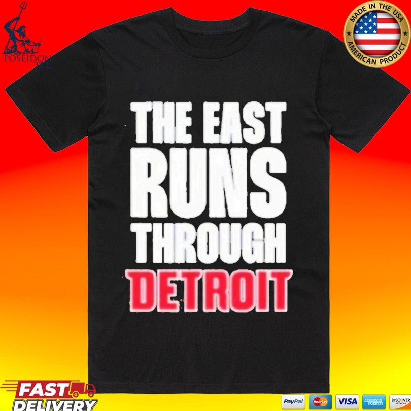 Detroit Pistons The East Runs Through - Adult & Kids T-Shirts, Sweatshirts & Hoodies apparel design preview 1
