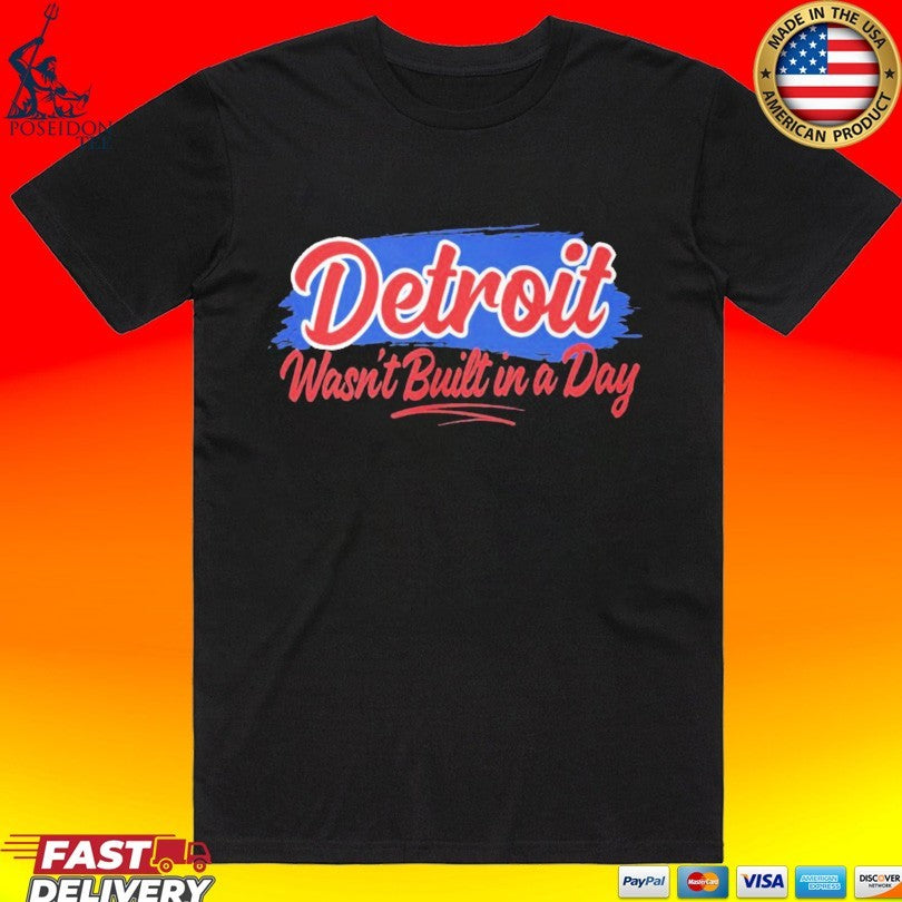 Detroit Wasn't Built In A Day - Adult & Kids T-Shirts, Sweatshirts & Hoodies apparel design preview 1