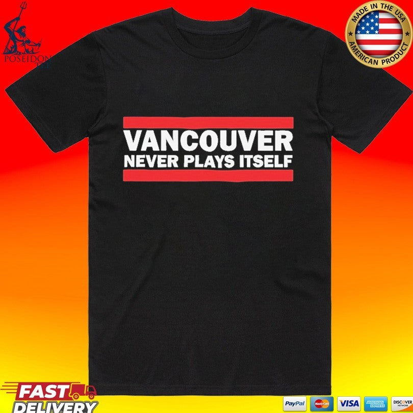 Dftba Vancouver Never Plays Itself - Adult & Kids T-Shirts, Sweatshirts & Hoodies apparel design preview 1