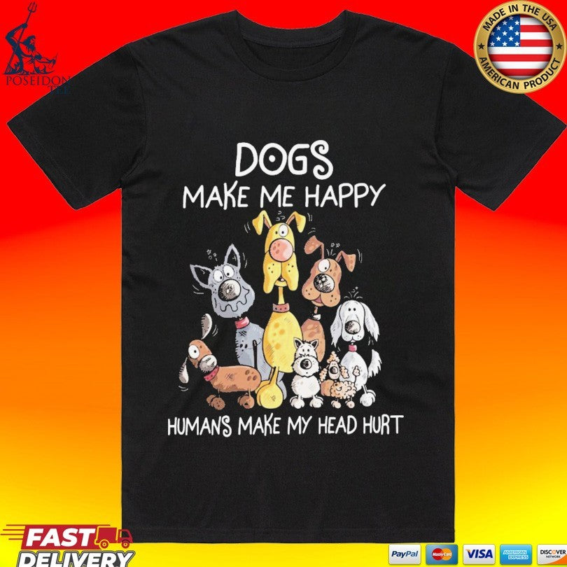 Dogs Make Me Happy Human Makes My Head Hurt - Adult & Kids T-Shirts, Sweatshirts & Hoodies apparel design preview 1