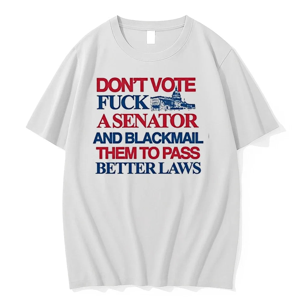 Dont Vote Fuck A Senator And Blackmail Them To Pass - Adult & Kids T-Shirts, Sweatshirts & Hoodies apparel design preview 1