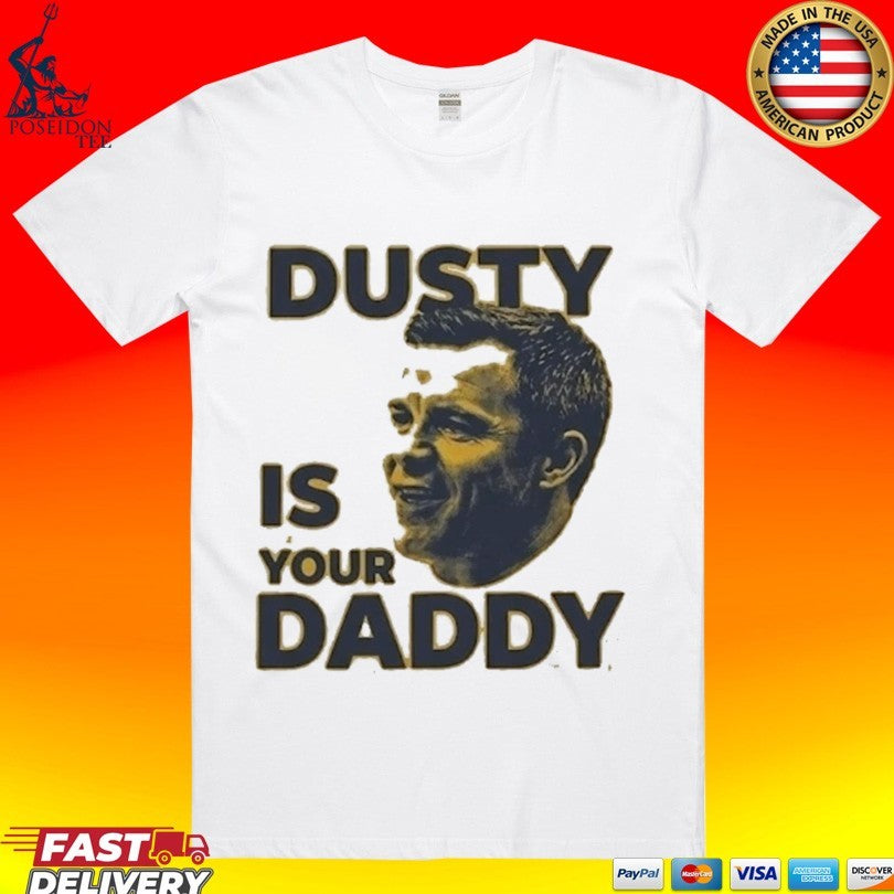 Dusty Is Your Daddy - Adult & Kids T-Shirts, Sweatshirts & Hoodies apparel design preview 1