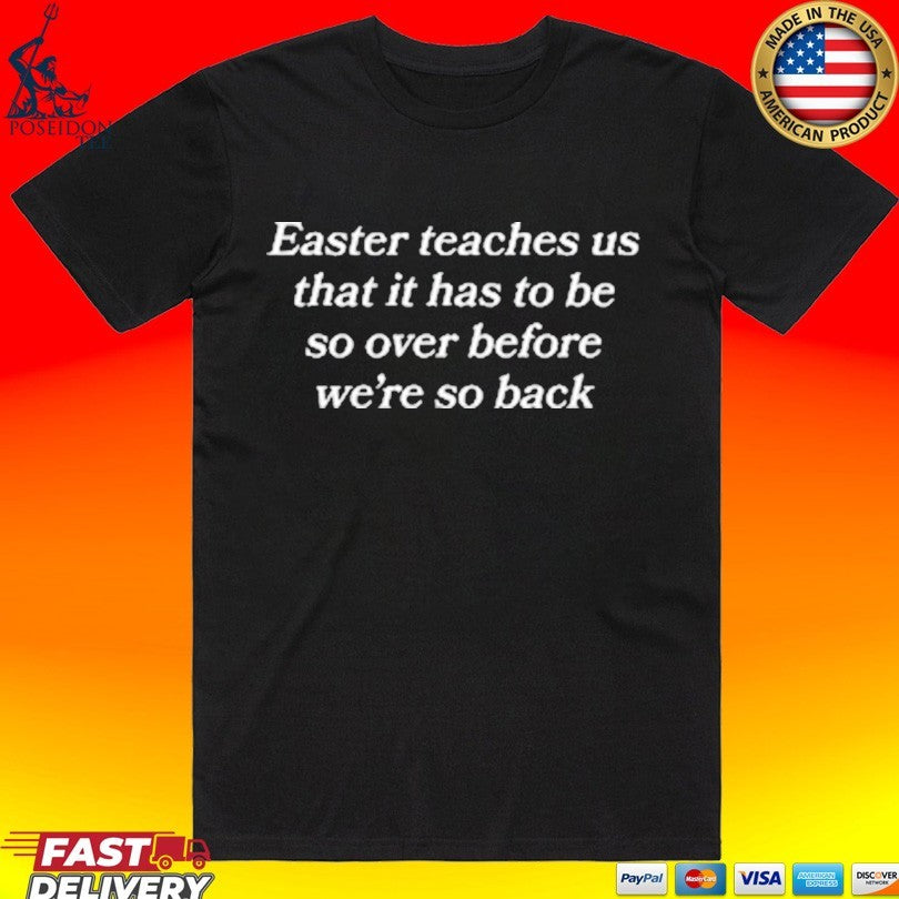 Easter Teaches Us That It Has To Be So Over Before - Adult & Kids T-Shirts, Sweatshirts & Hoodies apparel design preview 1