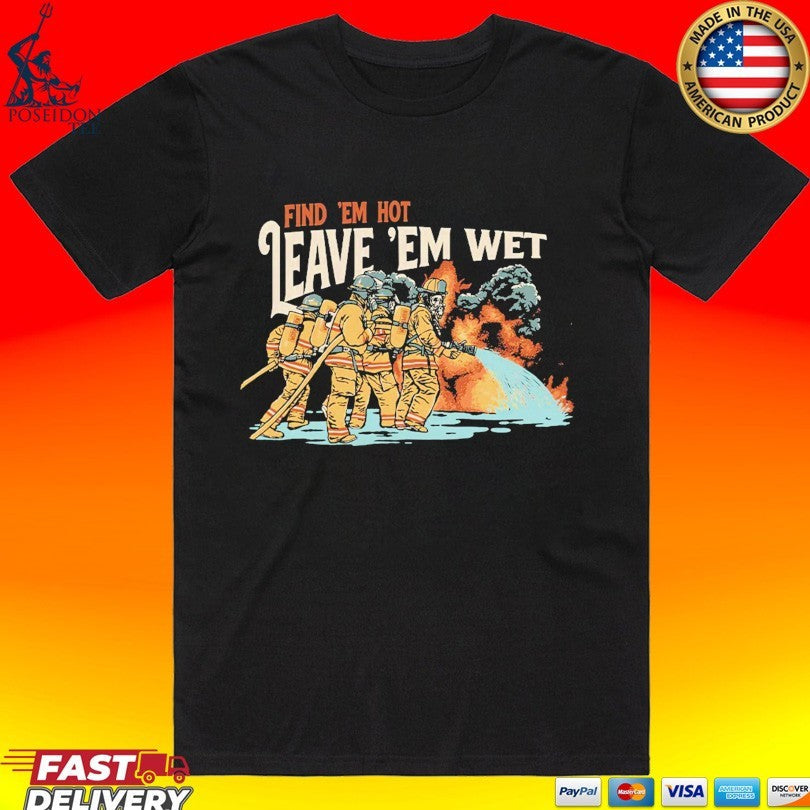 Find 'Em Hot, Leave Wet Skeleton - Adult & Kids T-Shirts, Sweatshirts & Hoodies apparel design preview 1
