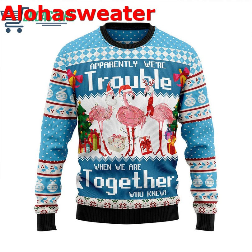 Flamingo apparently we’re trouble whe we are together Christmas Sweater - Holiday Gift product image