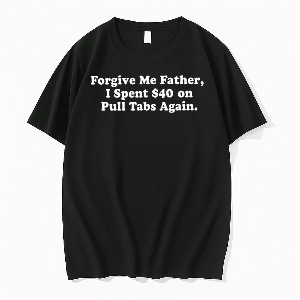 Forgive Me Father I Spent 40 On Pull Tabs Again 0 - Adult & Kids T-Shirts, Sweatshirts & Hoodies apparel design preview 1