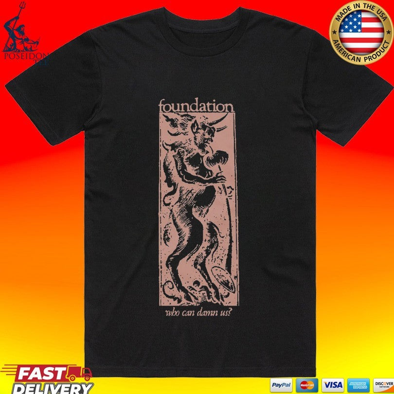 Foundation Who Can Damn Us - Adult & Kids T-Shirts, Sweatshirts & Hoodies apparel design preview 1