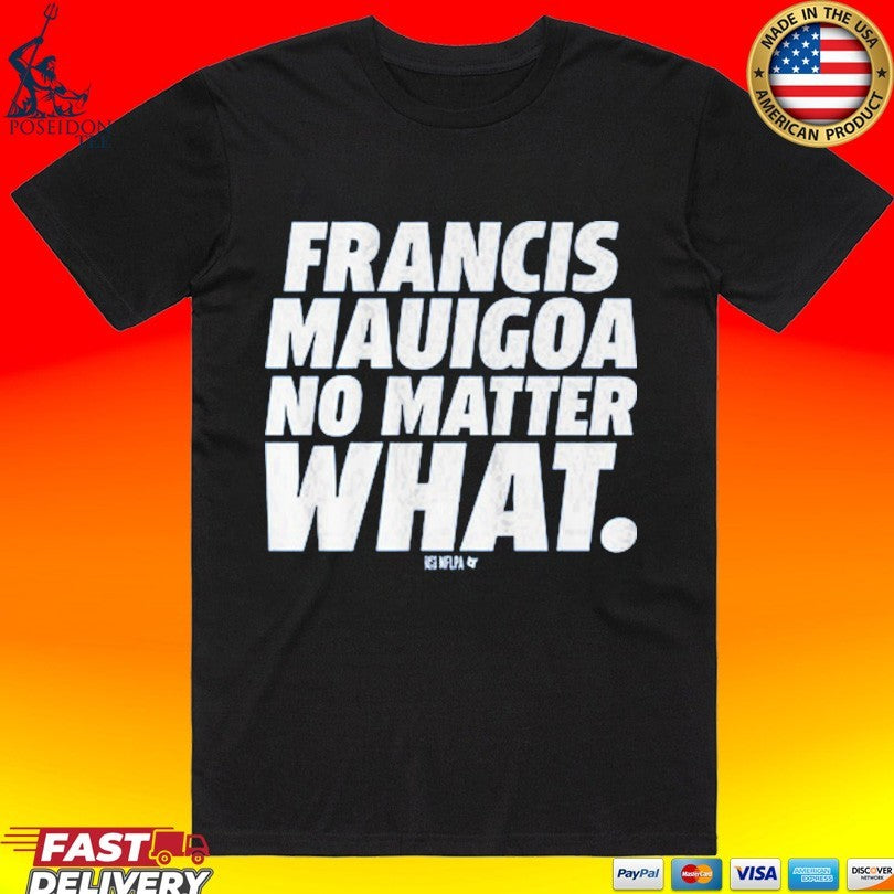 Francis Mauigoa No Matter What - Adult & Kids T-Shirts, Sweatshirts & Hoodies apparel design preview 1