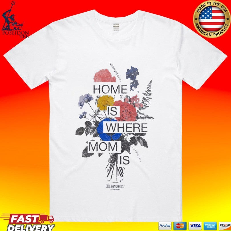 Girl Dangerous Home Is Where Mom - Adult & Kids T-Shirts, Sweatshirts & Hoodies apparel design preview 1