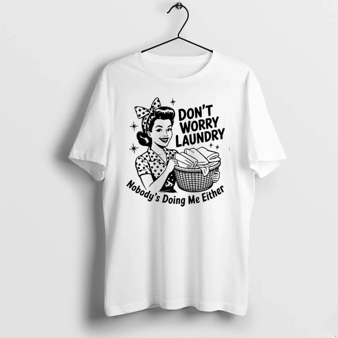 Housewife Dont Worry Laundry Nobodys Doing Me Either - Adult & Kids T-Shirts, Sweatshirts & Hoodies apparel design preview 1