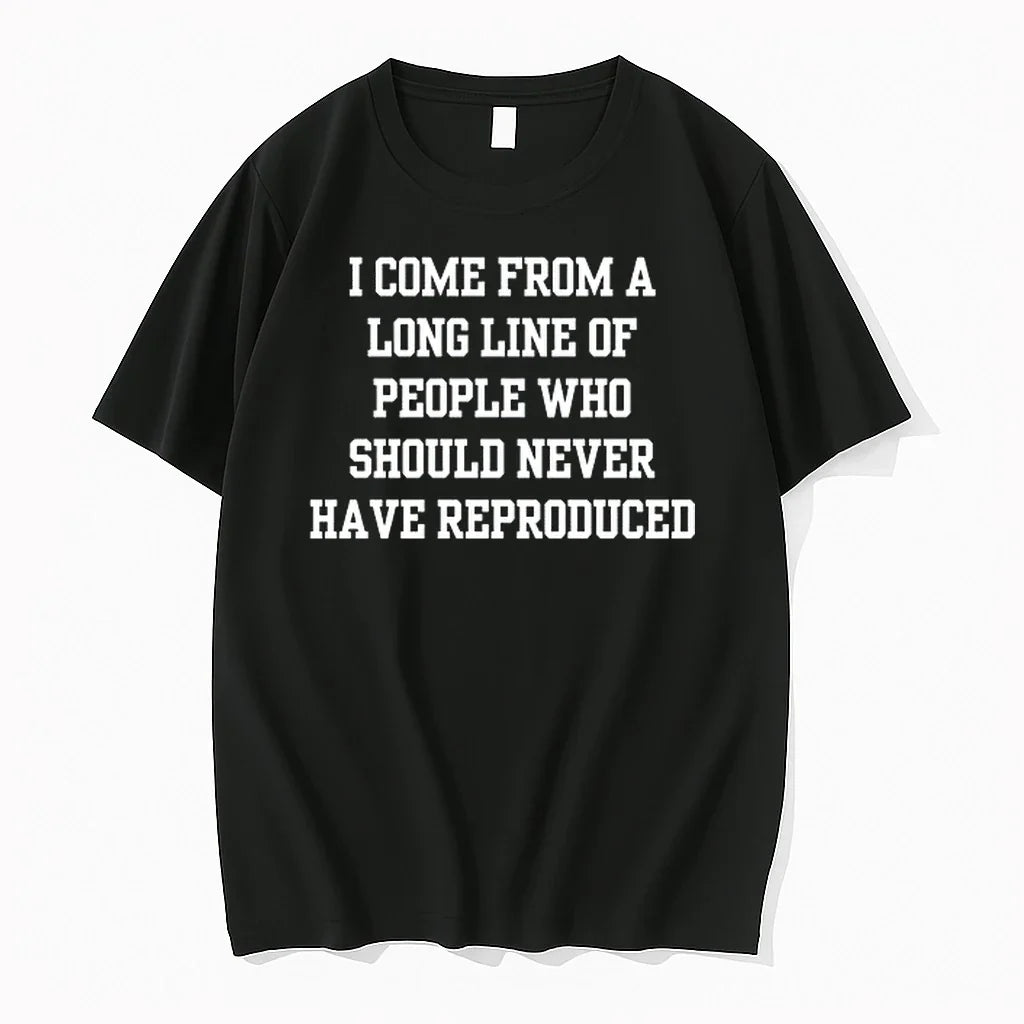 I Come From A Long Line Of People Who Should Never - Adult & Kids T-Shirts, Sweatshirts & Hoodies apparel design preview 1
