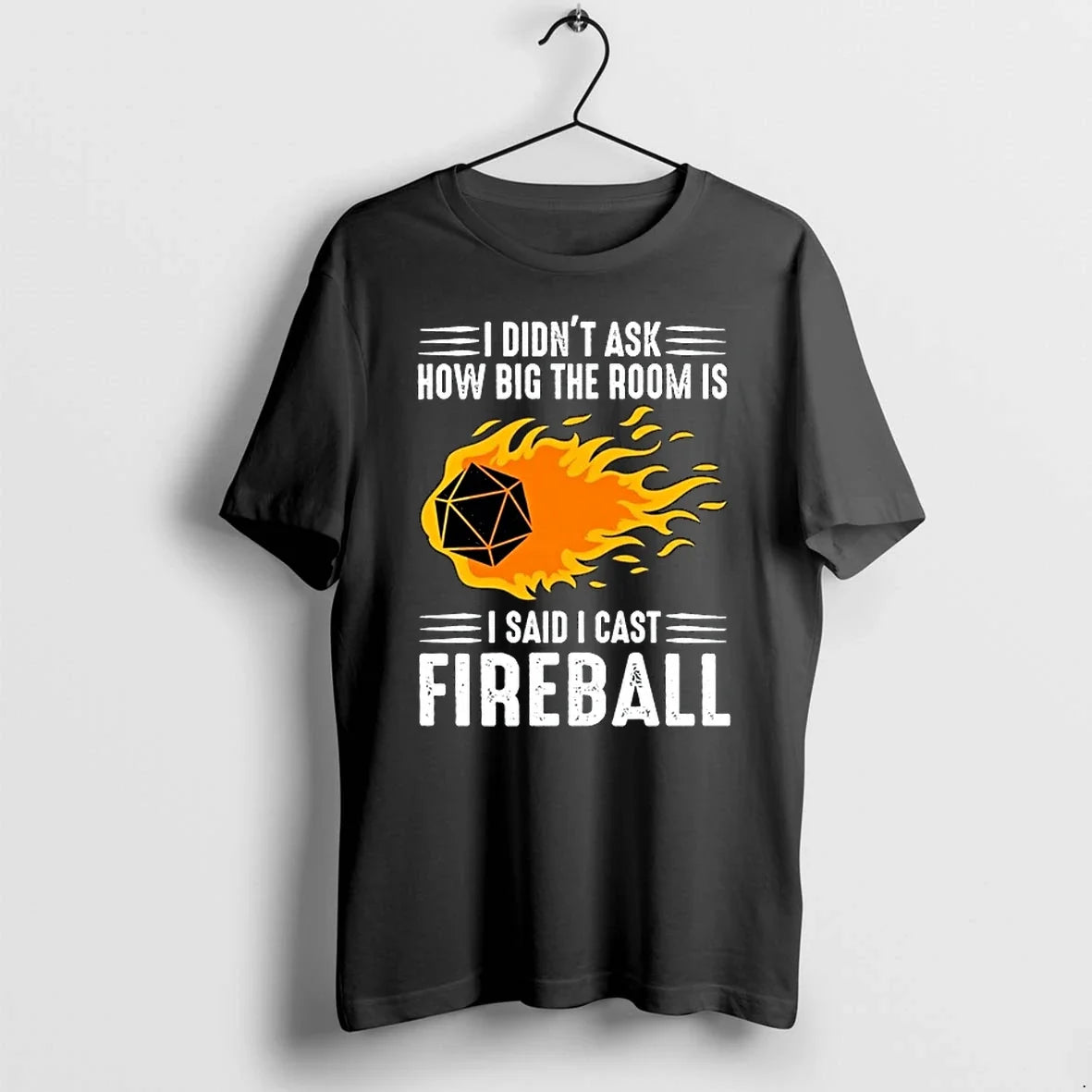 I Didnt Ask How Big The Room Is Said Cast Fireball 0 - Adult & Kids T-Shirts, Sweatshirts & Hoodies apparel design preview 1
