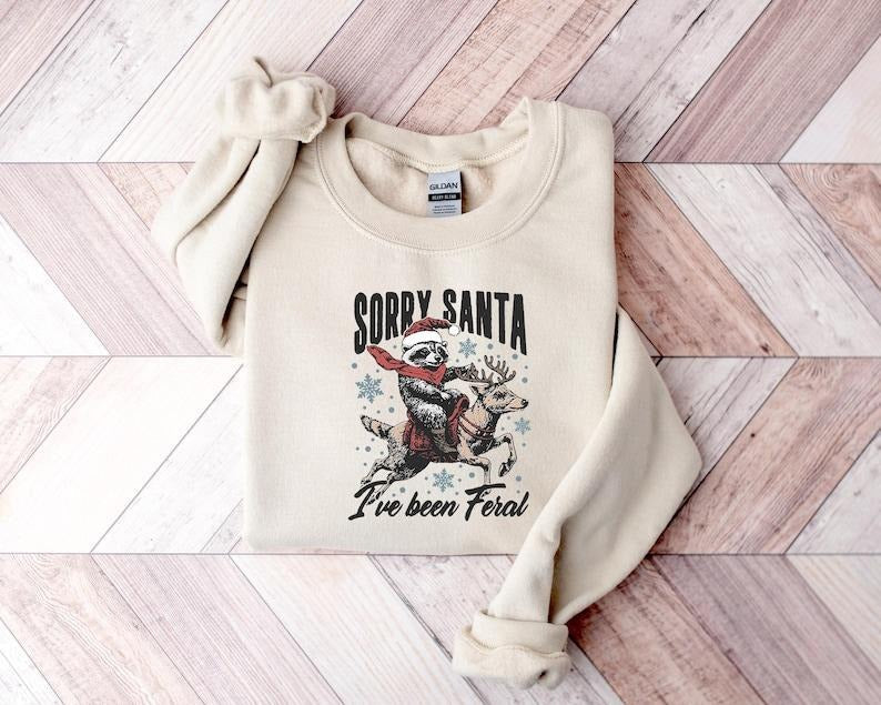 I Have Been Feral Santa Claus Sorry Girl - Adult & Kids T-Shirts, Sweatshirts & Hoodies apparel design preview 1