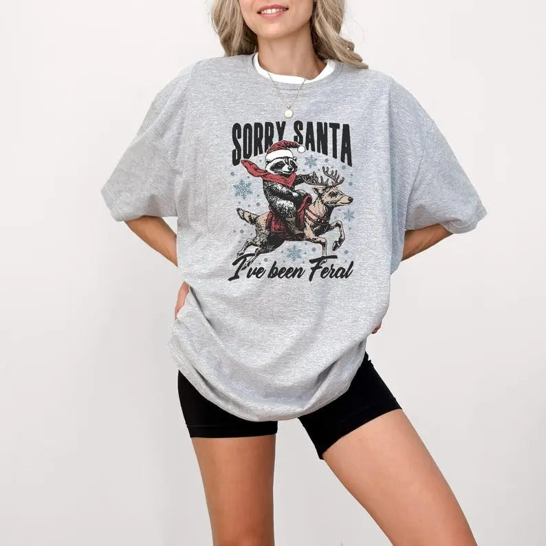 I Have Been Feral Santa Claus Sorry Girl - Adult & Kids T-Shirts, Sweatshirts & Hoodies apparel design preview 1