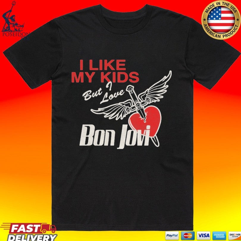 I Like My Kids But Love Bon Jovi - Adult & Kids T-Shirts, Sweatshirts & Hoodies apparel design preview 1