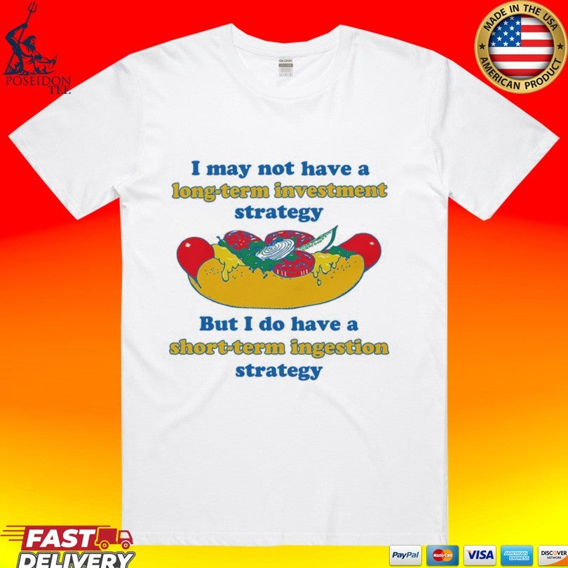 I May Not Have A Long-term Investment Strategy But Do - Adult & Kids T-Shirts, Sweatshirts & Hoodies apparel design preview 1